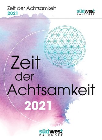 Zeit der Achtsamkeit 2021 Tagesabreißkalender. Mehr Gelassenheit, Flow und innere Balance für jeden Tag
