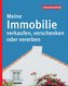 Meine Immobilie verkaufen, verschenken oder vererben