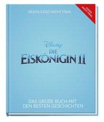 Disney Eiskönigin 2 - Das große Buch mit den besten Geschichten