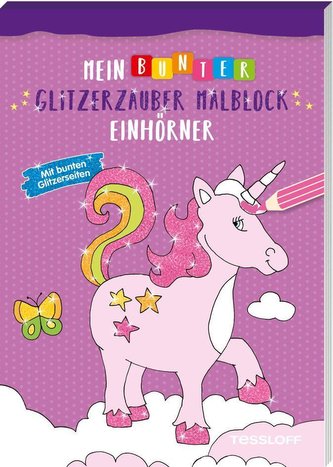 Mein bunter Glitzerzauber-Malblock. Einhörner. Mit bunten Glitzerseiten