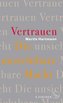 Vertrauen - Die unsichtbare Macht