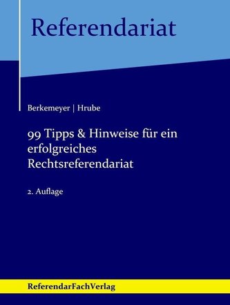 99 Tipps & Hinweise für ein erfolgreiches Rechtsreferendariat