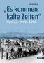 Es kommen kalte Zeiten