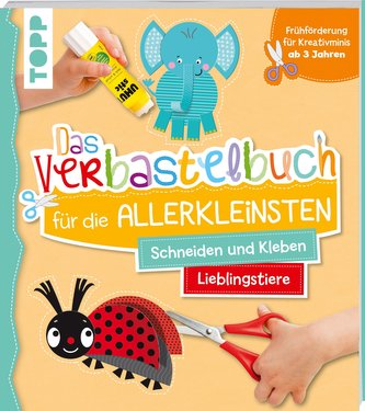 Das Verbastelbuch für die Allerkleinsten Schneiden und Kleben. Meine Lieblingstiere