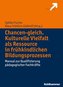 Chancen-gleich. Kulturelle Vielfalt als Ressource in frühkindlichen Bildungsprozessen