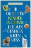 111 Orte für Kinder in Leipzig, die man gesehen haben muss