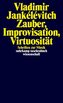 Zauber, Improvisation, Virtuosität