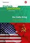 Der Kalte Krieg. EinFach Geschichte ...unterrichten