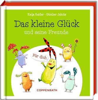 Das kleine Glück und seine Freunde