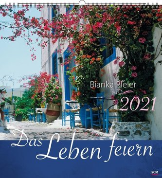 Das Leben feiern 2021 - Wandkalender