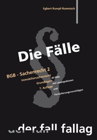 Die Fälle. BGB - Sachenrecht II. Immobiliarsachenrecht / Grundlagen