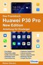 Das Praxisbuch Huawei P30 Pro New Edition - Anleitung für Einsteiger