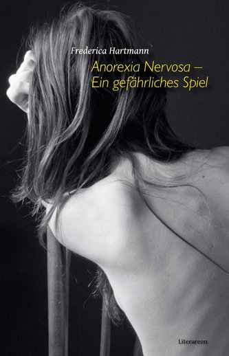 Anorexia Nervosa - Ein gefährliches Spiel