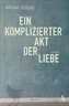 Ein komplizierter Akt der Liebe