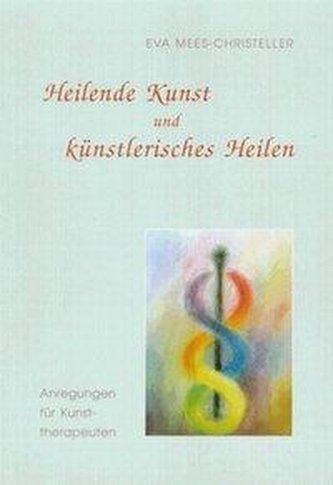 Heilende Kunst und künstlerisches Heilen
