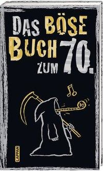 Das böse Buch zum 70. Ein satirisches Geschenkbuch zum 70. Geburtstag