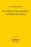 Die religiös-weltanschauliche Neutralität des Staates