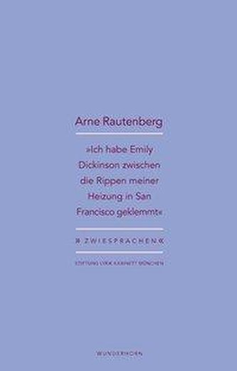 »Ich habe Emily Dickinson zwischen die Rippen meiner Heizung in San Francisco geklemmt«