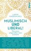 Muslimisch und liberal!