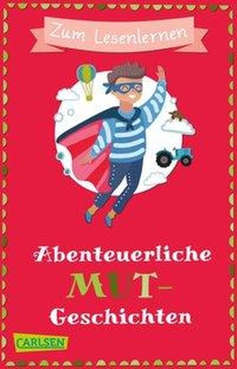 Abenteuerliche Mutgeschichten zum Lesenlernen