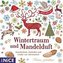 Wintertraum mit Mandelduft. Geschichten, Gedichte und Lieder zur Adventszeit