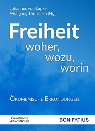 Freiheit woher, wozu, worin