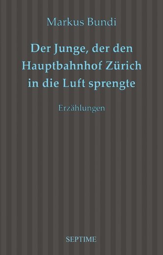 Der Junge, der den Hauptbahnhof Zürich in die Luft sprengte
