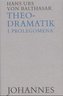 Theodramatik Bd. 1/5 - Prolegomena