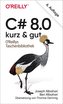 C# 8.0 - kurz & gut