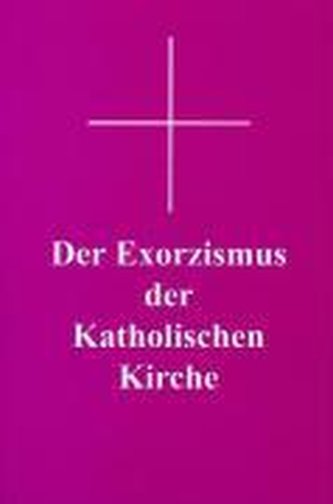 Der Exorzismus der katholischen Kirche