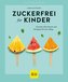 Zuckerfrei für Kinder