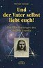 Und der Vater selbst liebt euch! Die Offenbarungen des Buches Urantia