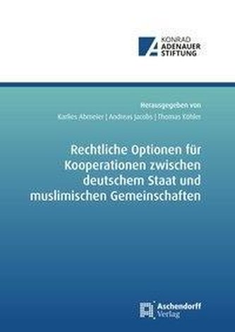 Rechtliche Optionen für Kooperationen zwischen deutschem Staat und muslimischen Gemeinschaften