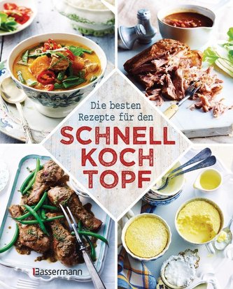 Die besten Rezepte für den Schnellkochtopf