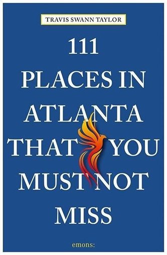 111 Places in Atlanta That You Must Not Miss