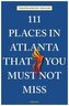 111 Places in Atlanta That You Must Not Miss
