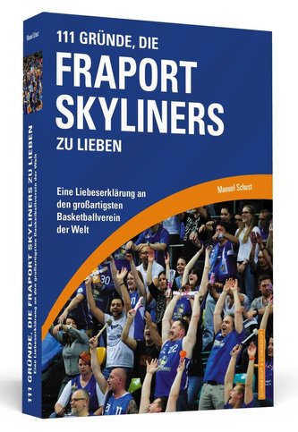 111 Gründe, die Fraport Skyliners zu lieben