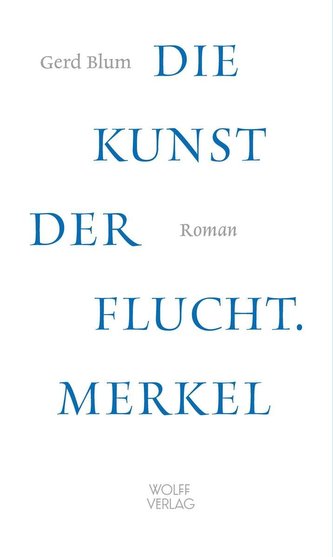 Die Kunst der Flucht. Merkel