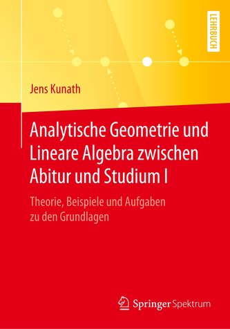 Analytische Geometrie und Lineare Algebra zwischen Abitur und Studium I