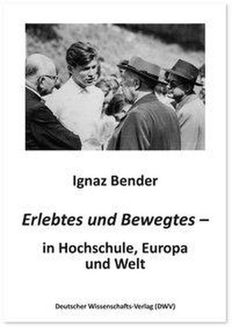 Erlebtes und Bewegtes - in Hochschule, Europa und Welt