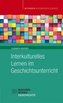 Interkulturelles Lernen im Geschichtsunterricht