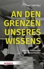 An den Grenzen unseres Wissens