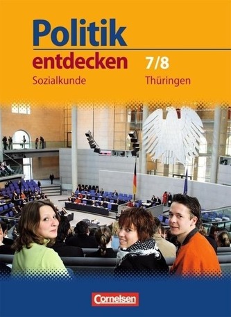 Politik entdecken. Sozialkunde Regelschule Thüringen 7./8. Schuljahr. Schülerbuch