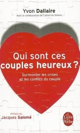 Qui sont ces couples heureux ?: Surmonter les crises et les conflits du couple