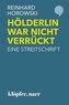 Hölderlin war nicht verrückt