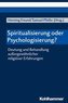 Spiritualisierung oder Psychologisierung?