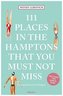 111 Places in the Hamptons That You Must Not Miss