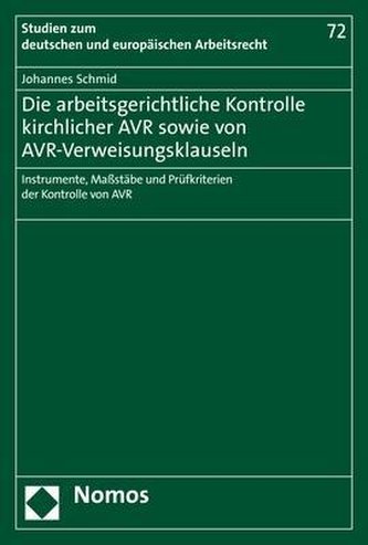 Die arbeitsgerichtliche Kontrolle kirchlicher AVR sowie von AVR-Verweisungsklauseln