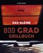 Das kleine 800 Grad Grillbuch