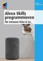 Alexa Skills programmieren für Amazon Echo & Co.
